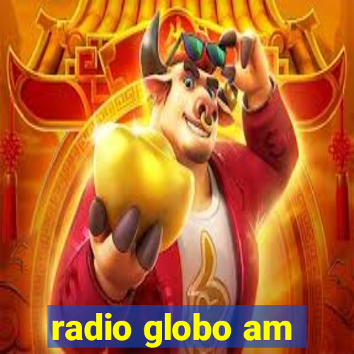 radio globo am